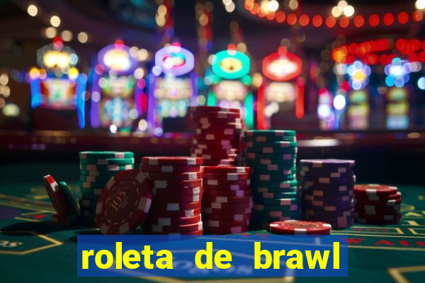 roleta de brawl stars 2024